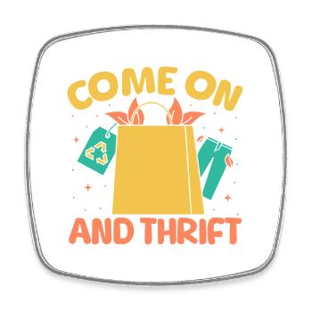 Thrift Shopper Come On & Thrift Thrift Store - Square fridge magnet - white - Front