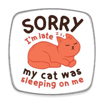 My Cat Was Sleeping On Me - Square fridge magnet - white - Front