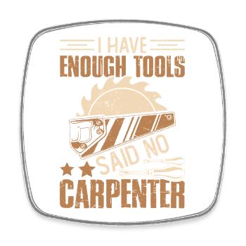 I have enough tools – says No carpenter - Square fridge magnet - white - Front