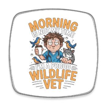 Wildlife Vet Morning Is Not My Time Veterinarian - Square fridge magnet - white - Front