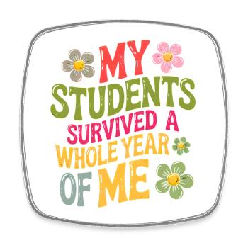 My Students Survived A Whole Year of Me Teacher - Magnet carré - blanc - Devant