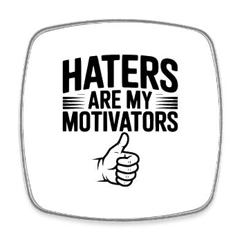 Haters Are My Motivators - Square fridge magnet - white - Front