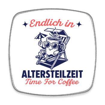Endlich in Altersteilzeit Zeit für Kaffee - Viereckiger Kühlschrankmagnet - Weiß - Vorne