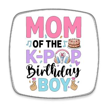 Mom of The K-Pop Birthday Boy - Square fridge magnet - white - Front