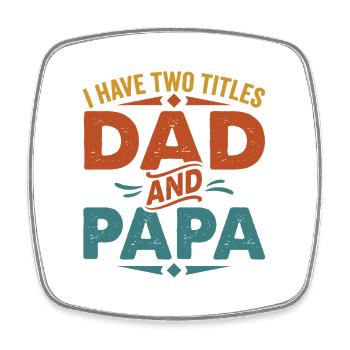 J’ai deux titres : papa et papa, fête des pères drôles - Magnet carré - blanc - Devant