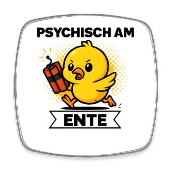 Psychisch Am Ente Lustiger Spruch Humor  - Viereckiger Kühlschrankmagnet - Weiß - Vorne
