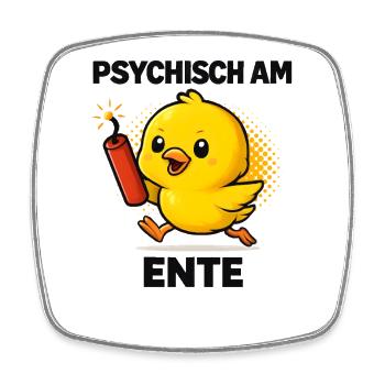 Psychisch Am Ente Lustiger Spruch Humor  - Viereckiger Kühlschrankmagnet - Weiß - Vorne