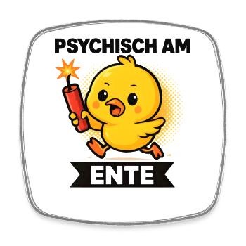 Psychisch Am Ente Lustiger Spruch Humor  - Viereckiger Kühlschrankmagnet - Weiß - Vorne
