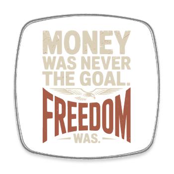 Money Goal Freedom Mindset Entrepreneur Freedom - Square fridge magnet - white - Front