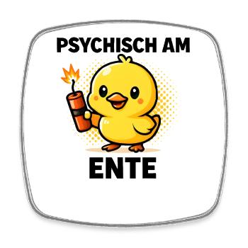 Psychisch Am Ente Lustiger Spruch Humor  - Viereckiger Kühlschrankmagnet - Weiß - Vorne