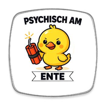 Psychisch Am Ente Lustiger Spruch Humor  - Viereckiger Kühlschrankmagnet - Weiß - Vorne