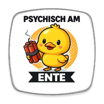 Psychisch Am Ente Lustiger Spruch Humor  - Viereckiger Kühlschrankmagnet - Weiß - Vorne