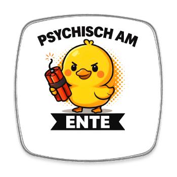 Psychisch Am Ente Lustiger Spruch Humor  - Viereckiger Kühlschrankmagnet - Weiß - Vorne