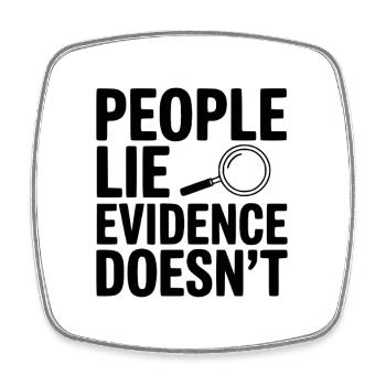 People Lie Evidence Doesn't - Square fridge magnet - white - Front