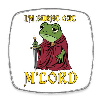 I'm Burnt Out M'Lord Ren Faire Medieval - Square fridge magnet - white - Front