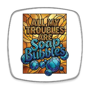 Tous mes soucis sont des bulles de savon - Magnet carré - blanc - Devant