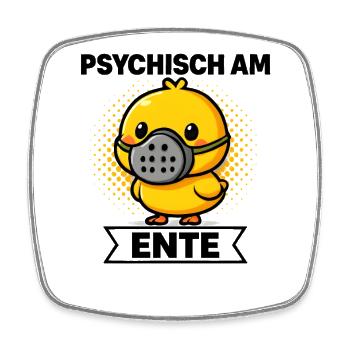 Psychisch Am Ente Lustiger Spruch Humor  - Viereckiger Kühlschrankmagnet - Weiß - Vorne