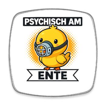 Psychisch Am Ente Lustiger Spruch Humor  - Viereckiger Kühlschrankmagnet - Weiß - Vorne