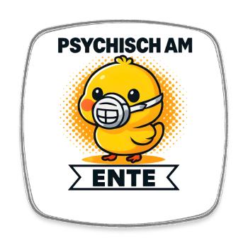 Psychisch Am Ente Lustiger Spruch Humor  - Viereckiger Kühlschrankmagnet - Weiß - Vorne