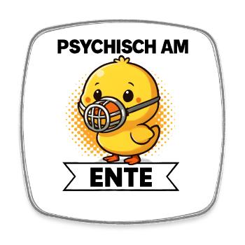 Psychisch Am Ente Lustiger Spruch Humor  - Viereckiger Kühlschrankmagnet - Weiß - Vorne