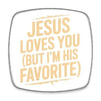 Jesus Loves You: I'm His Favorite - Square fridge magnet - white - Front