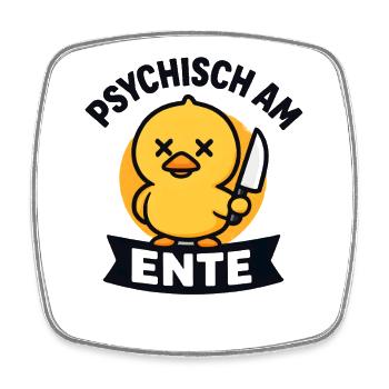 Psychisch Am Ente Lustiger Spruch Humor  - Viereckiger Kühlschrankmagnet - Weiß - Vorne