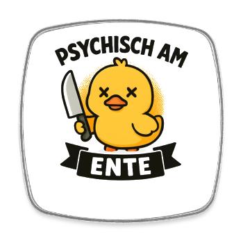 Psychisch Am Ente Lustiger Spruch Humor  - Viereckiger Kühlschrankmagnet - Weiß - Vorne