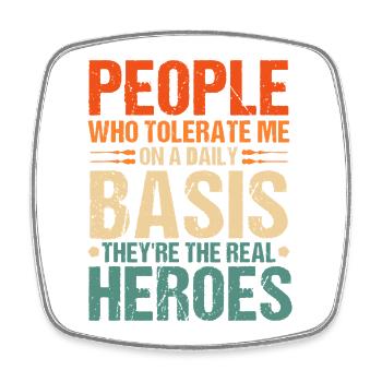 Tolerance Heroes: Daily Reality Quote - Square fridge magnet - white - Front