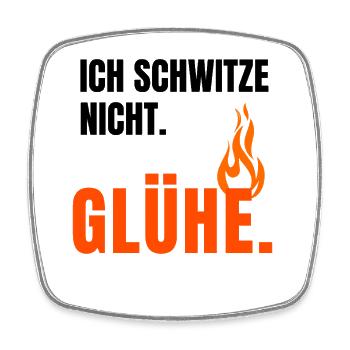 Ich Glühe -zu warm -zu heiß -zu heiss -Hitzewelle - Viereckiger Kühlschrankmagnet - Weiß - Vorne