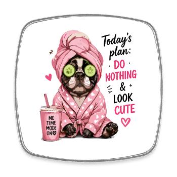 Todays Plan Do Nothing And Look Cute Me Time Mode - Square fridge magnet - white - Front