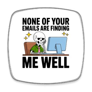Skeleton on the PC: Reaching e-mails can't find me - Square fridge magnet - white - Front