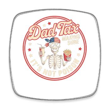 Dad Tax Skeleton Not Poison - Square fridge magnet - white - Front