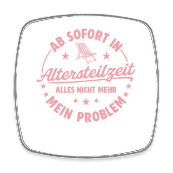 Ab sofort in Altersteilzeit - Liegestuhl Frührente - Viereckiger Kühlschrankmagnet - Weiß - Vorne