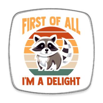 Raccoon First Of All Im A Delight Trash Panda - Viereckiger Kühlschrankmagnet - Weiß - Vorne