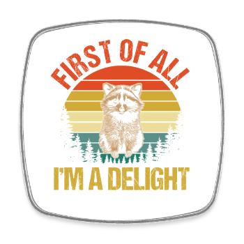 First Of All Im A Delight Trash Panda Raccoon - Viereckiger Kühlschrankmagnet - Weiß - Vorne