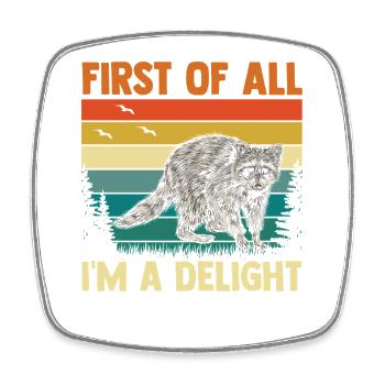 First Of All Im A Delight Trash Panda Raccoon - Viereckiger Kühlschrankmagnet - Weiß - Vorne