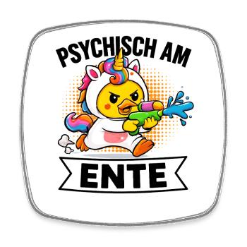 Psychisch Am Ente Lustiger Spruch Humor  - Viereckiger Kühlschrankmagnet - Weiß - Vorne