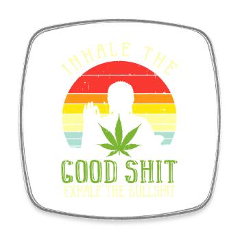 Inhale the Good Shit Exhale Bullshit - Square fridge magnet - white - Front