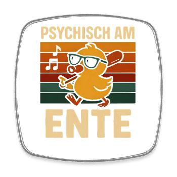 Psychisch Am Ente Lustiger Spruch Humor  - Viereckiger Kühlschrankmagnet - Weiß - Vorne