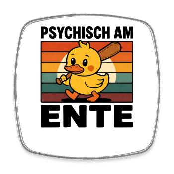 Psychisch Am Ente Lustiger Spruch Humor  - Viereckiger Kühlschrankmagnet - Weiß - Vorne