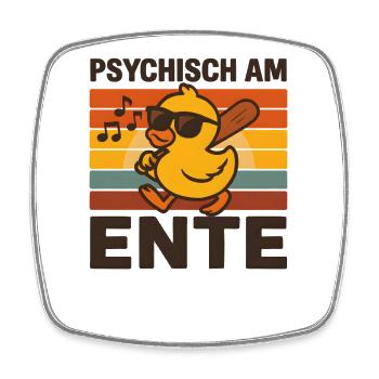 Psychisch Am Ente Lustiger Spruch Humor  - Viereckiger Kühlschrankmagnet - Weiß - Vorne