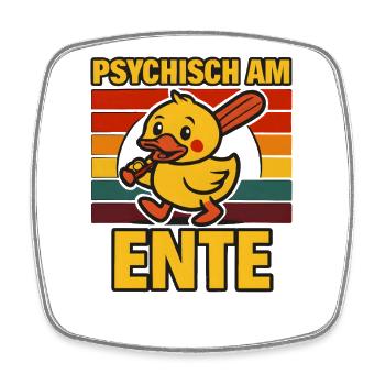 Psychisch Am Ente Lustiger Spruch Humor  - Viereckiger Kühlschrankmagnet - Weiß - Vorne
