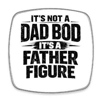 Its Not A Dad Bod Funny Father Saying Design - Square fridge magnet - white - Front