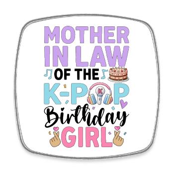 Mother-In-Law of The K-Pop Birthday Gir - Square fridge magnet - white - Front