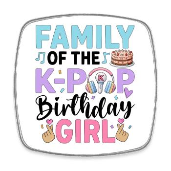 Family of The K-Pop Birthday Girl - Square fridge magnet - white - Front