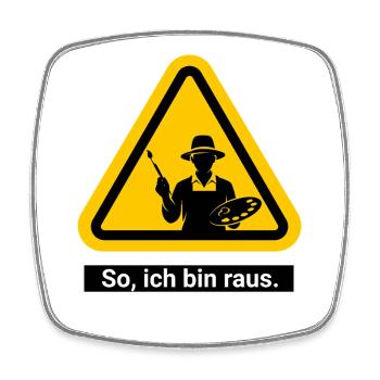 So, ich bin raus. Malen Warnschild - Viereckiger Kühlschrankmagnet - Weiß - Vorne