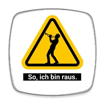 So, ich bin raus. Trompete Warnschild - Viereckiger Kühlschrankmagnet - Weiß - Vorne
