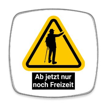Ab jetzt nur noch Freizeit - Viereckiger Kühlschrankmagnet - Weiß - Vorne