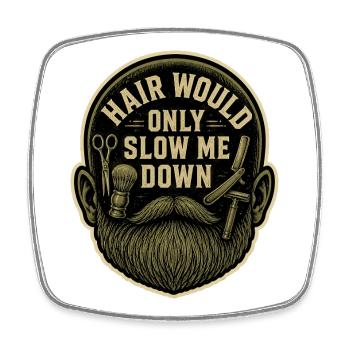 Hair Would Only Slow Me Down - Beard Barber Bald - Square fridge magnet - white - Front
