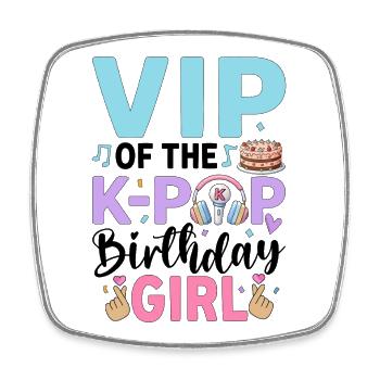 VIP Of The K-Pop Birthday Girl - Square fridge magnet - white - Front